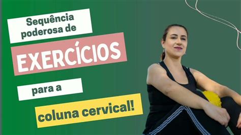 Sequência Poderosa De Exercícios Para A Coluna Cervical Youtube