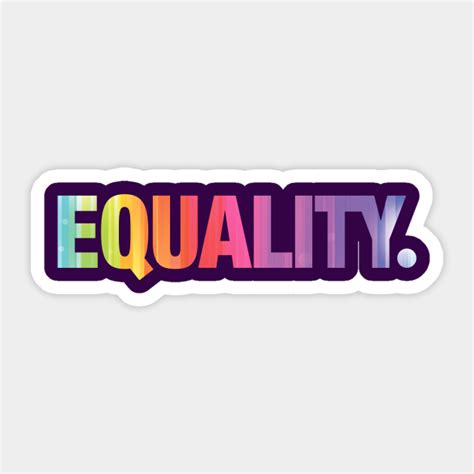 Equality Equality Sticker Teepublic