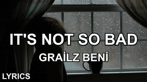 Grailz Beni Its Not So Bad Türkçe Çeviri Youtube
