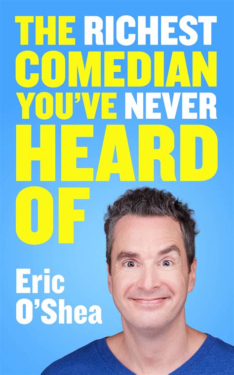 The Richest Comedian You’ve Never Heard Of By Eric O’shea Goodreads