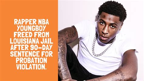 Rapper Nba Youngboy Freed From Louisiana Jail After 90 Day Sentence For