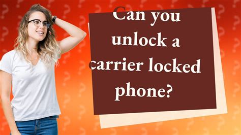 Can You Unlock A Carrier Locked Phone Youtube