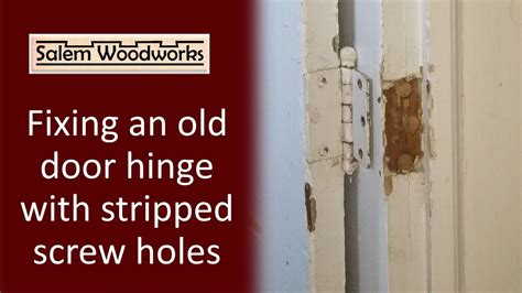 Fixing An Old Door Hinge With Stripped Screw Holes Youtube