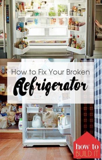 How To Fix Your Broken Refrigerator How To Build It