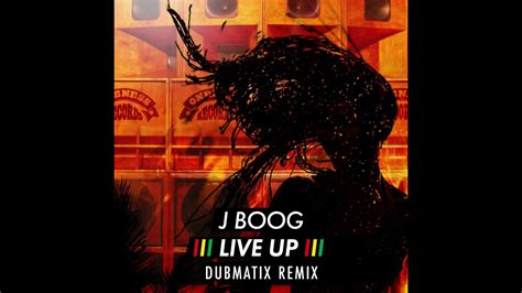 J Boog Live Up Dubmatix Remix Youtube