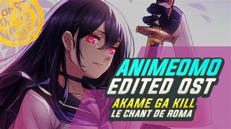 Animeomo Akame Ga Kill Le Chant De Roma Edited Youtube