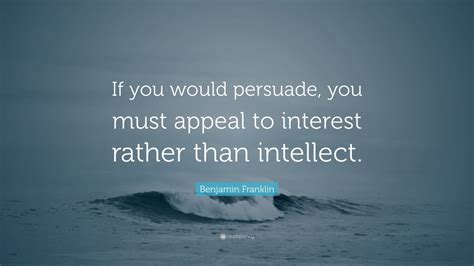 Compound interest quote ben franklin. Benjamin Franklin Quote: "If you would persuade, you must ...