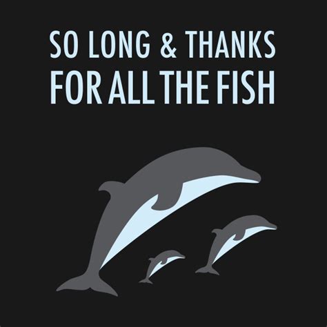 So Long And Thanks For All The Fish Hitchhikers T Shirt Teepublic