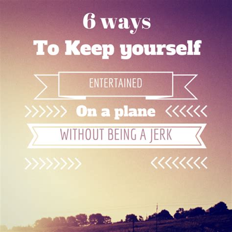 6 Ways To Keep Yourself Entertained On A Plane That Dont Involve
