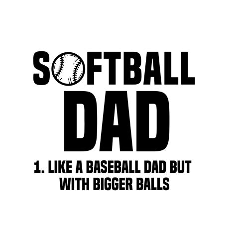 Softball Dad Like A Baseball But With Bigger Balls 7957331 Vector Art At Vecteezy