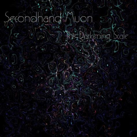 The Darkening Scale Secondhand Muon 2012 320kbps File Discogs