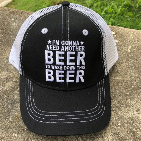 Im Gonna Need Another Beer To Wash Down This Beer Hat Hats Beer