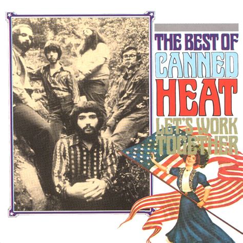 Lets Work Together The Best Of Canned Heat Canned Heat