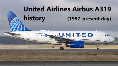 United Airlines Airbus A319 History 1997 Present Day Youtube