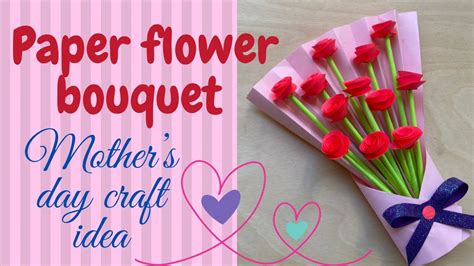 Paper Flower Bouquet For Mother’s Day Mother’s Day Flowers Mother’s Day Craft Ideas Youtube