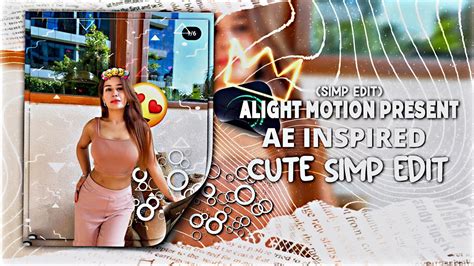 Ae Simp Alight Motion Preset Ae Inspired Cute Simp Edit Female