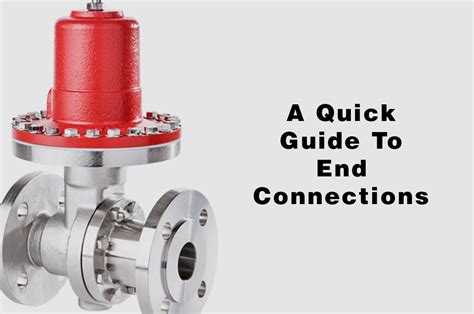A Quick Guide To End Connections Jordan Valve
