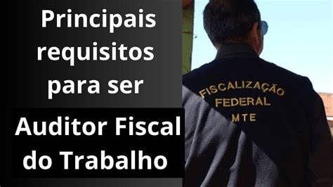 Principais Requisitos Para Ser Auditor Fiscal Do Trabalho Youtube