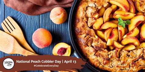 National Peach Cobbler Day April 13 National Day Calendar