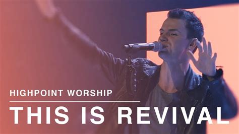 This Is Revival Live Highpoint Worship Youtube