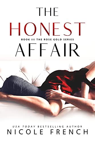 The Honest Affair Rose Gold Book 3 Kindle Edition By French Nicole