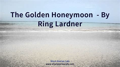 The Golden Honeymoon By Ring Lardner YouTube