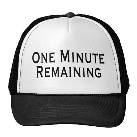 One Minute Remaining Trucker Hat Zazzle