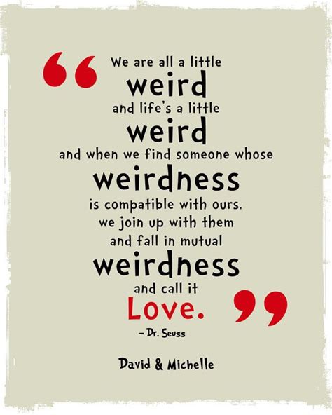 He is known worldwide for his fun and playful children's books that can be considered classics in every sense of the word. Best 25+ Dr seuss weird quote ideas on Pinterest | Doctor suess quotes, Be quotes and Another ...