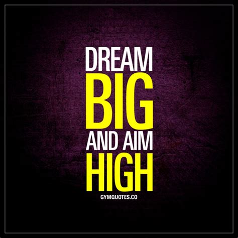 Dream Big And Aim High The Best Motivating And Inspiring Fitness Quotes