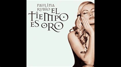 Paulina Rubio A Ti Volver Regresar El Tiempo Es Oro 03 YouTube
