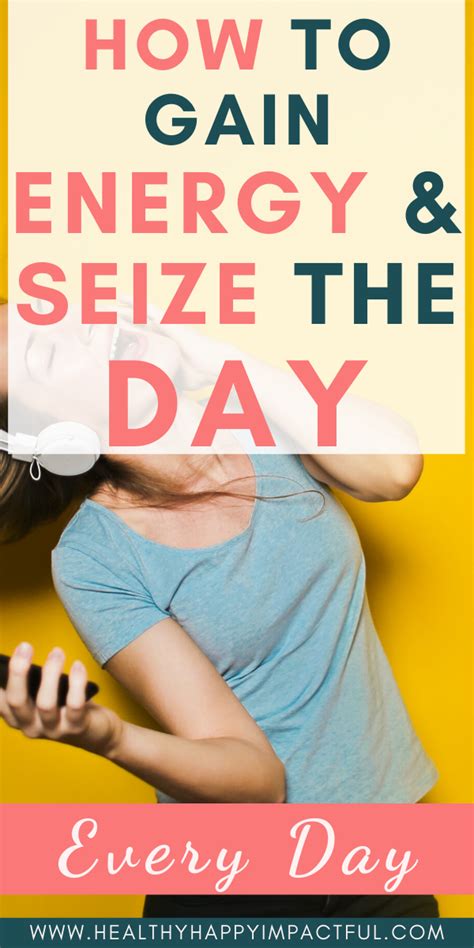 How To Gain Energy To Seize The Day How To Gain Energy How To Get