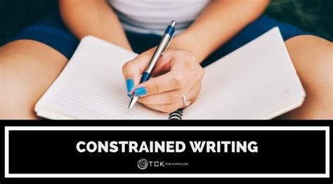 Constrained Writing Definition Examples And Benefits Tck Publishing