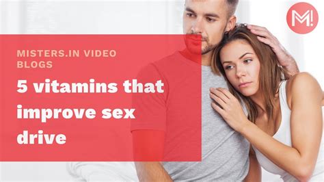 5 Vitamins That Improve Sex Drive I Youtube