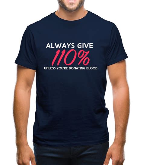 Always Give 110 Percent Mens T Shirt Teesh