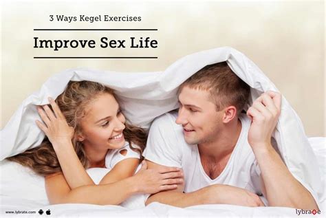 Kegel Exercises Benefits Types And How It Can Improve Your Sex Life By Dr Rahman Lybrate
