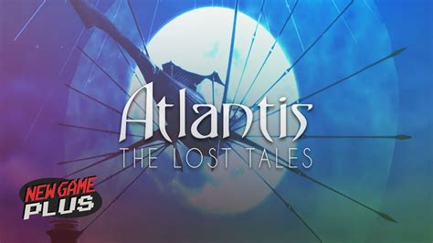 Atlantis The Lost Tales Episode New Game Plus Youtube