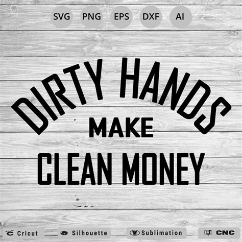 Best Dirty Hands Clean Money Svg Png Eps Dxf Ai Vector