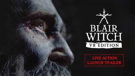 Blair Witch Vr Edition Live Action Launch Trailer Youtube