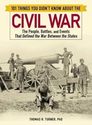 101 things you didnt know about the civil war the people battles very good 5 60 picclick