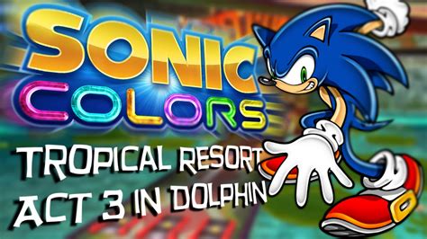 Hd60fps Sonic Colors Tropical Resort Act 3 In Dolphin Emulator W