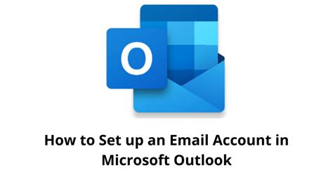 How To Set Up An Email Account In Microsoft Outlook