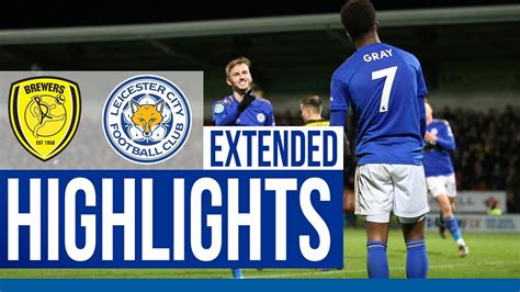 Burton Albion 1 Leicester City 3 Extended Highlights Youtube