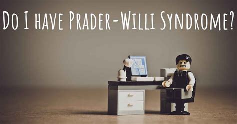 How Do I Know If I Have Prader Willi Syndrome