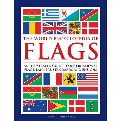 The World Encyclopedia Of Flags An Illustrated Guide To International