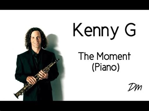 Kenny g greatest hits full album. Kenny G - The Moment (Piano Cover) - YouTube