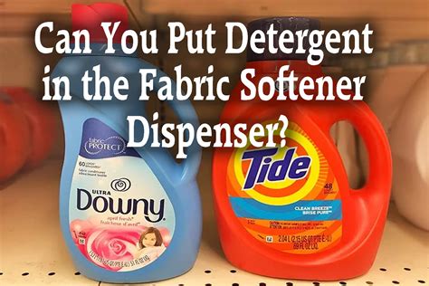 Can You Put Detergent In The Fabric Softener Dispenser