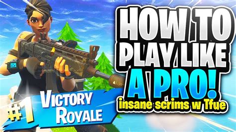 How To Play Like A Pro Insane Scrims With Tfue Fortnite Battle Royale