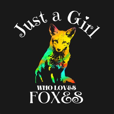 Just A Girl Who Loves Foxes Rainbow Fox T Shirt Teepublic