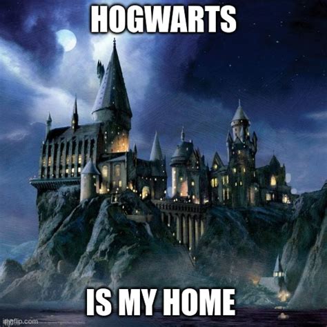 Hogwarts Is My Home Imgflip