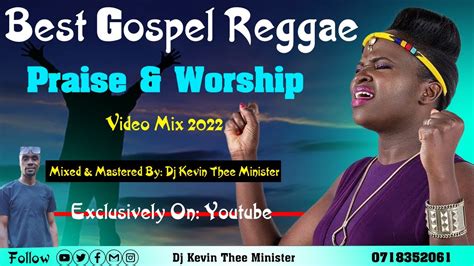 Best Gospel Reggae Praise And Worship Video Mix 2022 Dj Kevin Thee Minister Youtube